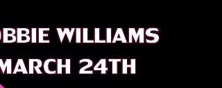 Robbie Williams March 24th 2018